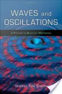 Ondes et oscillations : Prélude à la mécanique quantique - Waves and Oscillations: A Prelude to Quantum Mechanics