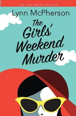 Le meurtre du week-end des filles - The Girls' Weekend Murder