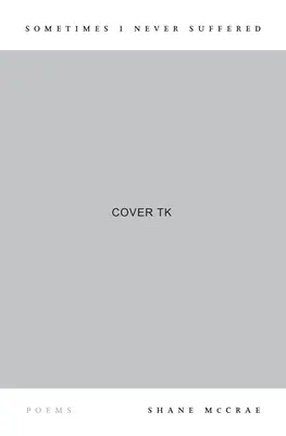 Parfois je n'ai jamais souffert : Poèmes - Sometimes I Never Suffered: Poems