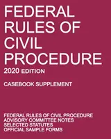 Federal Rules of Civil Procedure ; 2020 Edition (Casebook Supplement) : With Advisory Committee Notes, Selected Statutes, and Official Forms (Règles fédérales de procédure civile ; édition 2020 (Casebook Supplement) : avec des notes du comité consultatif, des lois sélectionnées et des formulaires of - Federal Rules of Civil Procedure; 2020 Edition (Casebook Supplement): With Advisory Committee Notes, Selected Statutes, and Official Forms