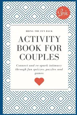 Cahier d'activités pour les couples : Le plaisir à nouveau au rendez-vous. Créez des liens et ravivez votre intimité grâce à des quiz, des énigmes et des jeux amusants. - Activity Book for Couples: Bring the fun back. Connect and re-spark intimacy through fun quizzes, puzzles and games