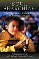 Soul Searching : The Religious and Spiritual Lives of American Teenagers (La recherche de l'âme : la vie religieuse et spirituelle des adolescents américains) - Soul Searching: The Religious and Spiritual Lives of American Teenagers