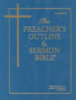 La Bible des grandes lignes et des sermons du prédicateur - KJV - Révélations - Preacher's Outline & Sermon Bible-KJV-Revelations