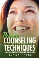 Techniques de conseil de base : La boîte à outils du thérapeute débutant (troisième édition) - Basic Counseling Techniques: A Beginning Therapist's Toolkit (Third Edition)