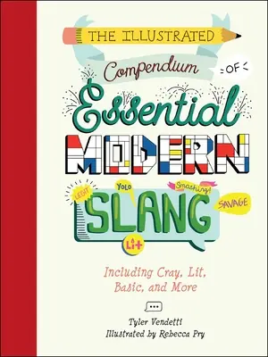 Le compendium illustré de l'argot moderne essentiel : Y compris Cray, Lit, Basic, et plus encore - The Illustrated Compendium of Essential Modern Slang: Including Cray, Lit, Basic, and More