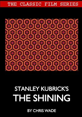 Série de films classiques : The Shining de Stanley Kubrick - Classic Film Series: Stanley Kubrick's The Shining