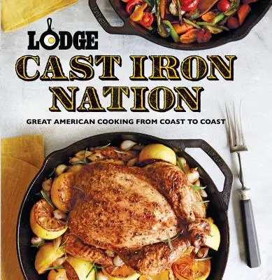 Lodge Cast Iron Nation : La grande cuisine américaine d'un océan à l'autre - Lodge Cast Iron Nation: Great American Cooking from Coast to Coast