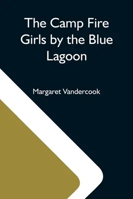 Les filles du camp de pompiers au bord du lagon bleu - The Camp Fire Girls By The Blue Lagoon