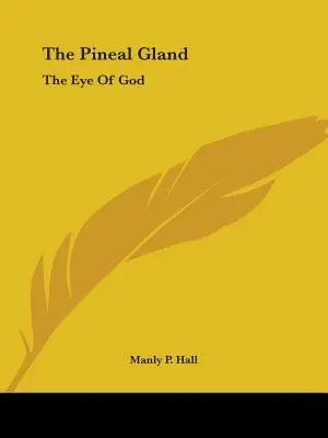 La glande pinéale : L'œil de Dieu - The Pineal Gland: The Eye Of God