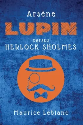 Arsne Lupin contre Herlock Sholmes - Arsne Lupin versus Herlock Sholmes