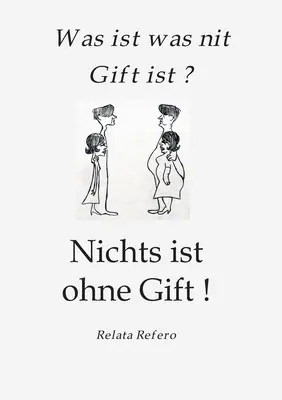 Das Giftparadigma : Was ist was nit Gift ist ? Nichts ist ohne Gift ! - Das Giftparadigma: Was ist was nit Gift ist ? Nichts ist ohne Gift !