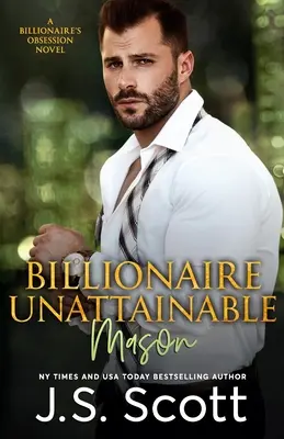 Mason l'inaccessible milliardaire : Un roman sur l'obsession du milliardaire - Billionaire Unattainable Mason: A Billionaire's Obsession Novel