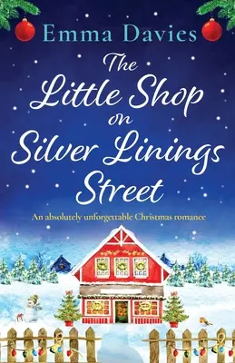 La petite boutique de la rue Silver Linings : Une romance de Noël absolument inoubliable - The Little Shop on Silver Linings Street: An absolutely unforgettable Christmas romance