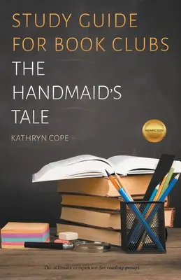 Guide d'étude pour les clubs de lecture : The Handmaid's Tale (Le conte de la servante) - Study Guide for Book Clubs: The Handmaid's Tale