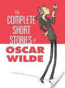 Les nouvelles complètes d'Oscar Wilde - The Complete Short Stories of Oscar Wilde