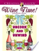 Creative Haven Wine Time ! Livre à colorier - Creative Haven Wine Time! Coloring Book