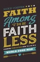 La foi parmi les incrédules : Apprendre d'Esther comment vivre dans un monde devenu fou - Faith Among the Faithless: Learning from Esther How to Live in a World Gone Mad
