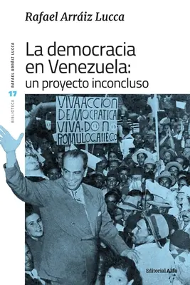 La démocratie au Venezuela : Un projet qui n'aboutit pas - La democracia en Venezuela: Un proyecto inconcluso