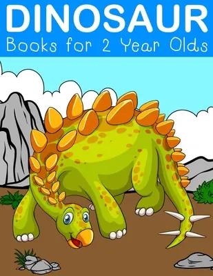 Livres de dinosaures pour les enfants de 2 ans : Livres de coloriage de dinosaures fantastiques pour les enfants de 2 à 5 ans - Dinosaur Books for 2 Year Olds: Fantastic Dinosaur Colouring Books for Children Ages 2-5 Years Olds