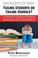 Élèves en échec ou écoles en échec : Guide des parents pour l'enseignement et l'intervention en matière de lecture - Failing Students or Failing Schools?: A Parent's Guide to Reading Instruction and Intervention
