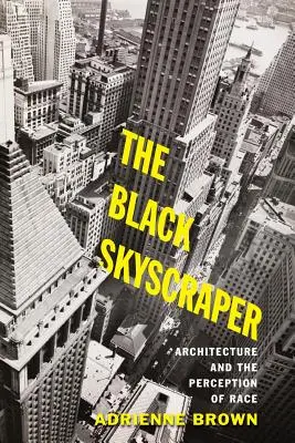 Le gratte-ciel noir : L'architecture et la perception de la race - The Black Skyscraper: Architecture and the Perception of Race