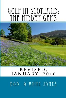 Golf en Ecosse : Les joyaux cachés : Les joyaux cachés de l'Écosse : Parcours de golf et pubs révisés - Golf in Scotland: The Hidden Gems: Scotland's Hidden Gems: Golf Courses and Pubs Revised