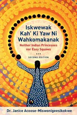 Iskwewak Kah' KI Yaw Ni Wahkomakanak, 2ème édition - Iskwewak Kah' KI Yaw Ni Wahkomakanak, 2nd Edition