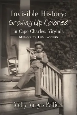 L'histoire invisible : Grandir en tant que personne de couleur à Cape Charles, en Virginie - Invisible History: Growing Up Colored in Cape Charles, Virginia