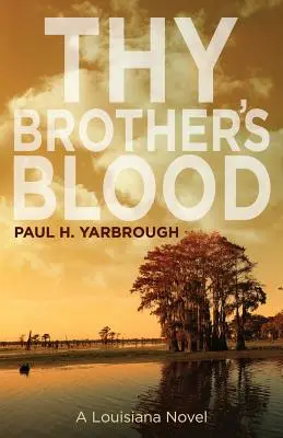 Le sang de ton frère : Un roman de Louisiane - Thy Brother's Blood: A Louisiana Novel