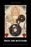 Magie et mysticisme : Une introduction à l'ésotérisme occidental - Magic and Mysticism: An Introduction to Western Esotericism