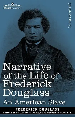 Récit de la vie de Frederick Douglass : Un esclave américain - Narrative of the Life of Frederick Douglass: An American Slave