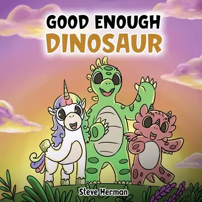 Good Enough Dinosaur : Une histoire sur l'estime de soi et la confiance en soi. - Good Enough Dinosaur: A Story about Self-Esteem and Self-Confidence.