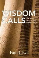 Les appels de la sagesse : L'histoire morale de la Bible hébraïque - Wisdom Calls: The Moral Story of the Hebrew Bible