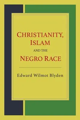 Le christianisme, l'islam et la race noire - Christianity, Islam and the Negro Race