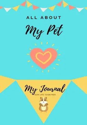 Tout sur mon animal de compagnie - cochon d'Inde : Mon journal de bord Notre vie ensemble - All About My Pet - Guinea Pig: My Journal Our Life Together