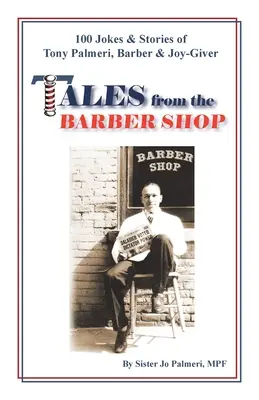 Tales from the Barber Shop : 100 blagues et histoires de Tony Palmeri, barbier et donneur de joie - Tales from the Barber Shop: 100 Jokes & Stories of Tony Palmeri, Barber & Joy-Giver