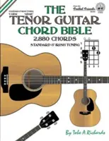 La bible des accords de la guitare ténor : Accordage standard et irlandais 2,880 accords - The Tenor Guitar Chord Bible: Standard and Irish Tuning 2,880 Chords