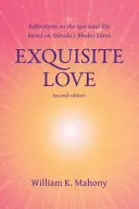 L'amour exquis : Réflexions sur la vie spirituelle à partir du Bhakti Sutra de Narada - Exquisite Love: Reflections on the Spiritual Life Based on Narada's Bhakti Sutra