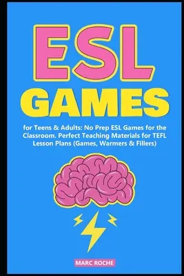 ESL Games for Teens & Adults : Jeux ESL sans préparation pour la salle de classe. Un matériel pédagogique parfait pour les plans de leçons TEFL - ESL Games for Teens & Adults: No Prep ESL Games for the Classroom. Perfect Teaching Materials for TEFL Lesson Plans