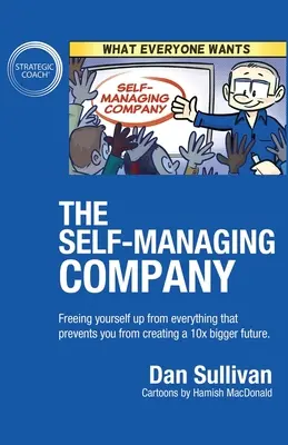 L'entreprise autogérée : Se libérer de tout ce qui vous empêche de créer un avenir 10 fois plus grand. - The Self-Managing Company: Freeing yourself up from everything that prevents you from creating a 10x bigger future.