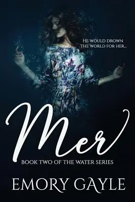 Mer : Deuxième tome de la série sur l'eau - Mer: Book Two of the Water Series