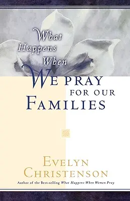 Ce qui se passe quand nous prions pour nos familles - What Happens When We Pray For Our Families