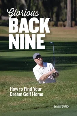 Glorious Back Nine : Comment trouver la maison de golf de vos rêves - Glorious Back Nine: How to Find Your Dream Golf Home