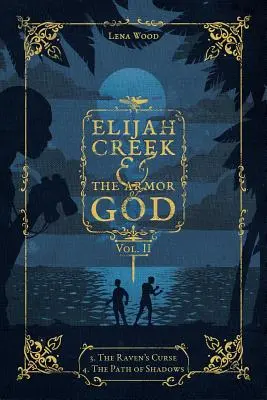 Elijah Creek et l'armure de Dieu Vol. II : 3. la malédiction du corbeau, 4. le chemin des ombres - Elijah Creek & the Armor of God Vol. II: 3. the Raven's Curse, 4. the Path of Shadows