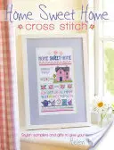 Home Sweet Home Cross Stitch : Des échantillons et des cadeaux élégants pour faire un câlin à votre maison - Home Sweet Home Cross Stitch: Stylish Samplers and Gifts to Give Your Home a Hug