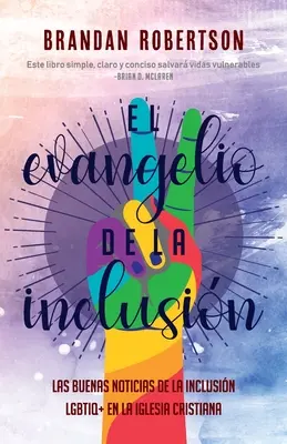 L'évangile de l'inclusion : Les bonnes nouvelles de l'inclusion LGBTIQ+ dans l'Église chrétienne - El Evangelio de la Inclusin: Las Buenas Noticias de la Inclusin LGBTIQ+ en la Iglesia Cristiana