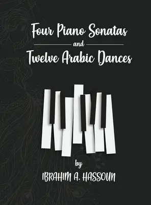 Quatre sonates pour piano et douze danses arabes - Four Piano Sonatas and Twelve Arabic Dances