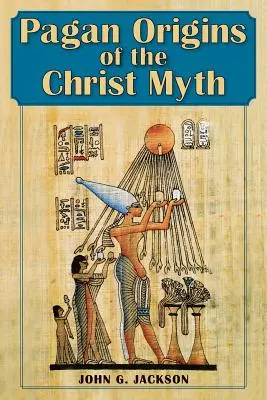 Les origines païennes du mythe du Christ - Pagan Origins of the Christ Myth