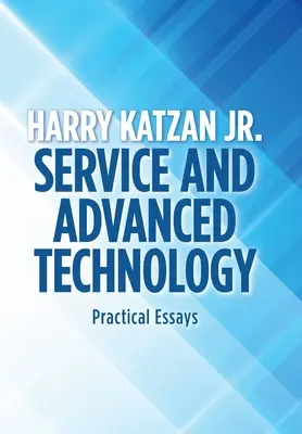 Service et technologie avancée : Essais pratiques - Service and Advanced Technology: Practical Essays