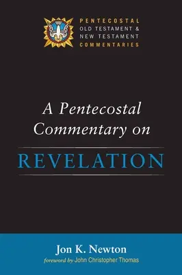 Commentaire pentecôtiste sur l'Apocalypse - A Pentecostal Commentary on Revelation